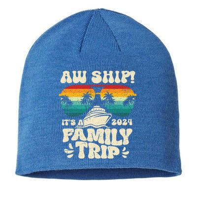 Aw Ship ItS A Family Trip 2024 Family Cruise Squad Matching Cool Gift Sustainable Beanie