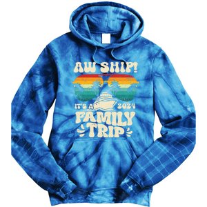 Aw Ship ItS A Family Trip 2024 Family Cruise Squad Matching Cool Gift Tie Dye Hoodie