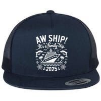 Aw Ship! ItS A Family Cruise 2025 Trip Vacation Matching Flat Bill Trucker Hat