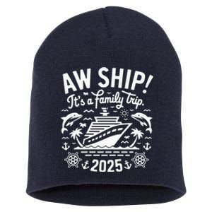 Aw Ship! ItS A Family Cruise 2025 Trip Vacation Matching Short Acrylic Beanie