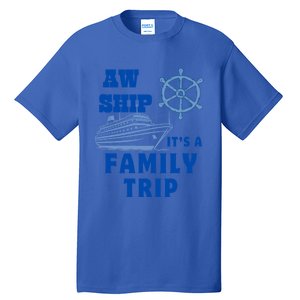 Aw Ship ItS A Family Trip Yellow Nautical Group No Year Cute Gift Tall T-Shirt