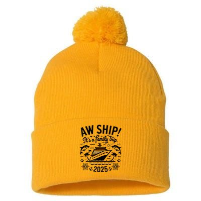 Aw Ship! ItS A Family Cruise 2025 Trip Vacation Matching Pom Pom 12in Knit Beanie