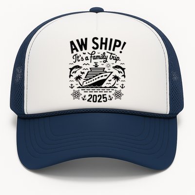 Aw Ship! ItS A Family Cruise 2025 Trip Vacation Matching Trucker Hat