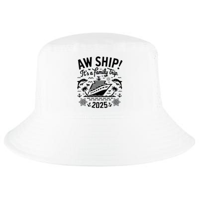 Aw Ship! ItS A Family Cruise 2025 Trip Vacation Matching Cool Comfort Performance Bucket Hat