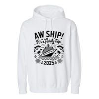 Aw Ship! ItS A Family Cruise 2025 Trip Vacation Matching Garment-Dyed Fleece Hoodie