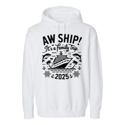 Aw Ship! ItS A Family Cruise 2025 Trip Vacation Matching Garment-Dyed Fleece Hoodie