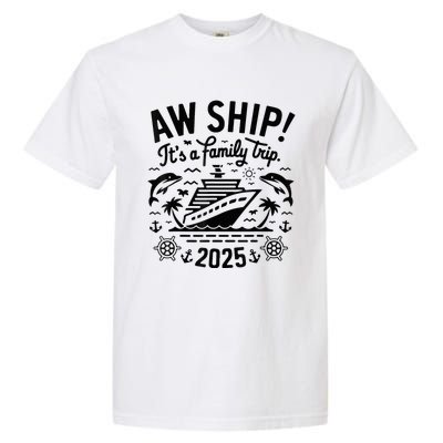 Aw Ship! ItS A Family Cruise 2025 Trip Vacation Matching Garment-Dyed Heavyweight T-Shirt