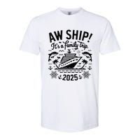 Aw Ship! ItS A Family Cruise 2025 Trip Vacation Matching Softstyle CVC T-Shirt