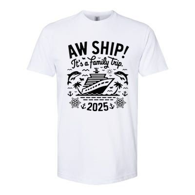 Aw Ship! ItS A Family Cruise 2025 Trip Vacation Matching Softstyle CVC T-Shirt