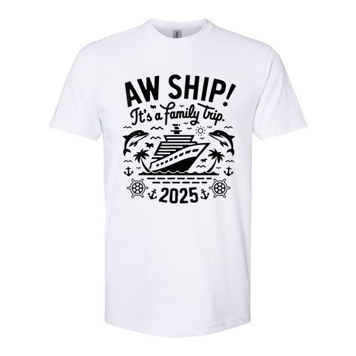 Aw Ship! ItS A Family Cruise 2025 Trip Vacation Matching Softstyle CVC T-Shirt