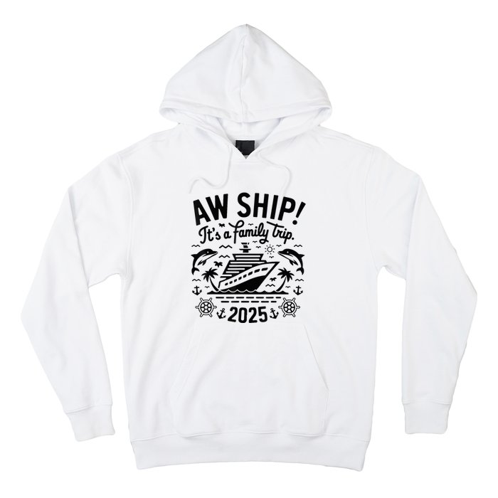 Aw Ship! ItS A Family Cruise 2025 Trip Vacation Matching Hoodie