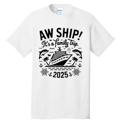 Aw Ship! ItS A Family Cruise 2025 Trip Vacation Matching Tall T-Shirt