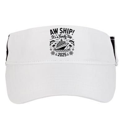 Aw Ship! ItS A Family Cruise 2025 Trip Vacation Matching Adult Drive Performance Visor