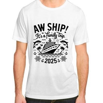 Aw Ship! ItS A Family Cruise 2025 Trip Vacation Matching Adult ChromaSoft Performance T-Shirt