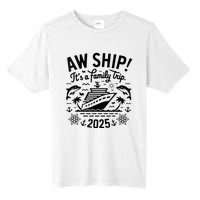 Aw Ship! ItS A Family Cruise 2025 Trip Vacation Matching Tall Fusion ChromaSoft Performance T-Shirt