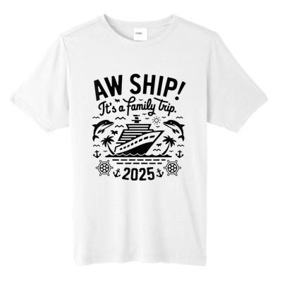 Aw Ship! ItS A Family Cruise 2025 Trip Vacation Matching Tall Fusion ChromaSoft Performance T-Shirt