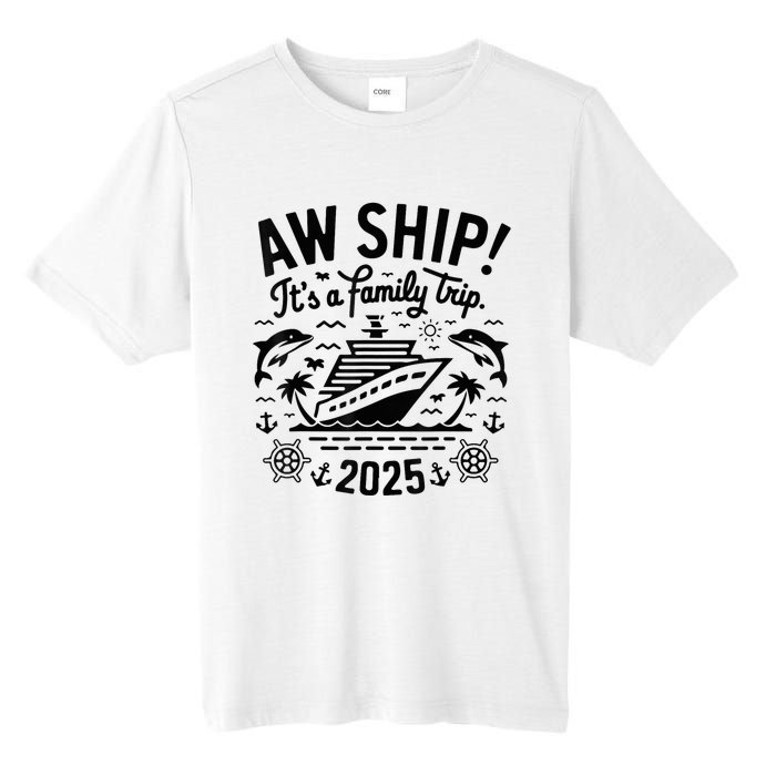 Aw Ship! ItS A Family Cruise 2025 Trip Vacation Matching Tall Fusion ChromaSoft Performance T-Shirt