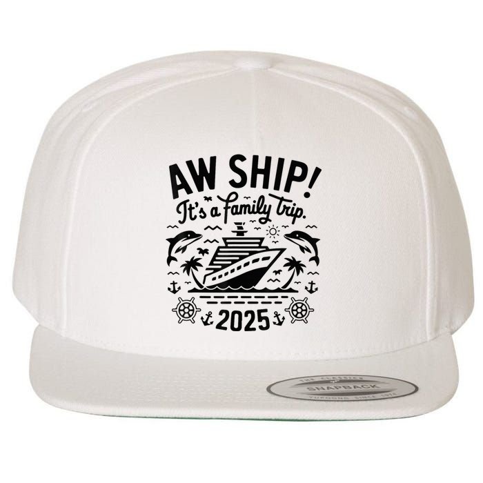 Aw Ship! ItS A Family Cruise 2025 Trip Vacation Matching Wool Snapback Cap