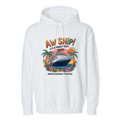 Aw Ship! ItS A Family Cruise 2025 Trip Vacation Matching Garment-Dyed Fleece Hoodie