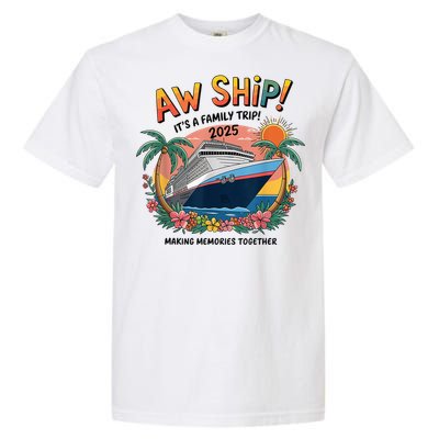 Aw Ship! ItS A Family Cruise 2025 Trip Vacation Matching Garment-Dyed Heavyweight T-Shirt