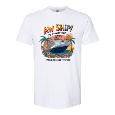 Aw Ship! ItS A Family Cruise 2025 Trip Vacation Matching Softstyle CVC T-Shirt