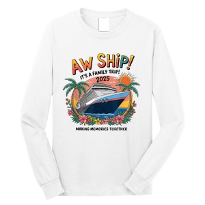 Aw Ship! ItS A Family Cruise 2025 Trip Vacation Matching Long Sleeve Shirt