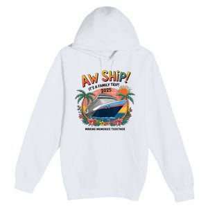 Aw Ship! ItS A Family Cruise 2025 Trip Vacation Matching Premium Pullover Hoodie