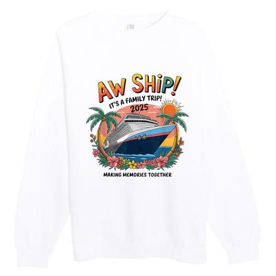 Aw Ship! ItS A Family Cruise 2025 Trip Vacation Matching Premium Crewneck Sweatshirt