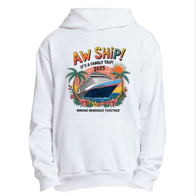 Aw Ship! ItS A Family Cruise 2025 Trip Vacation Matching Urban Pullover Hoodie