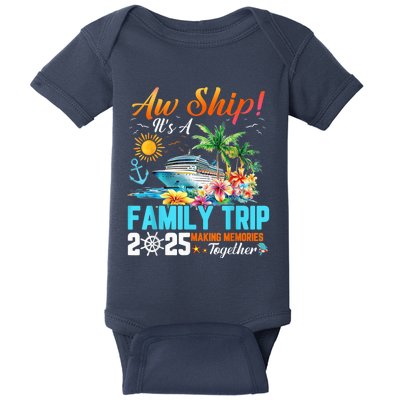 Aw Ship! It’S A Family Trip 2025 Family Matching Cruise Baby Bodysuit