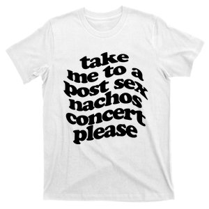 A Small Indie Band Stole All Of My Money Take Me To A Post Sec Nachos Concert Pl T-Shirt