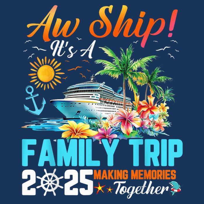 Aw Ship! It’S A Family Trip 2025 Family Matching Cruise 7 Panel Mesh Trucker Snapback Hat