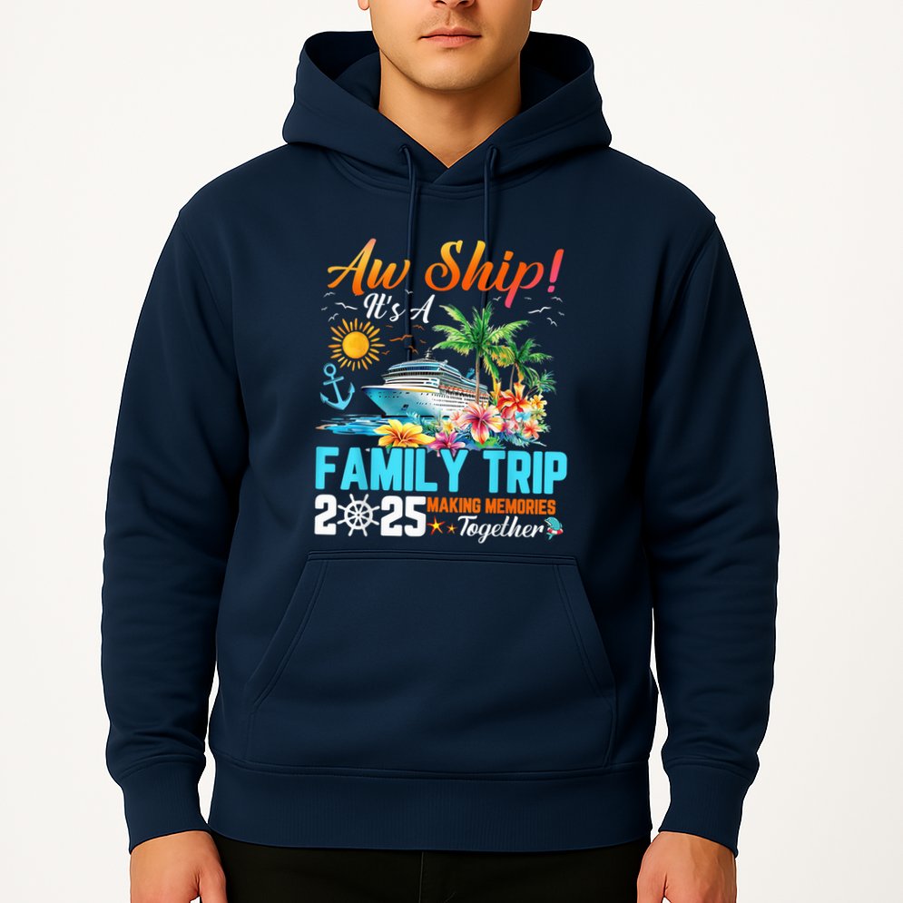 Aw Ship! It’S A Family Trip 2025 Family Matching Cruise Hoodie