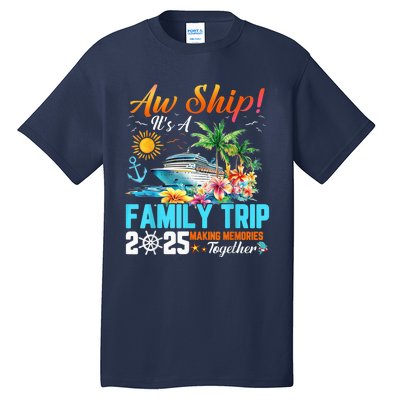 Aw Ship! It’S A Family Trip 2025 Family Matching Cruise Tall T-Shirt