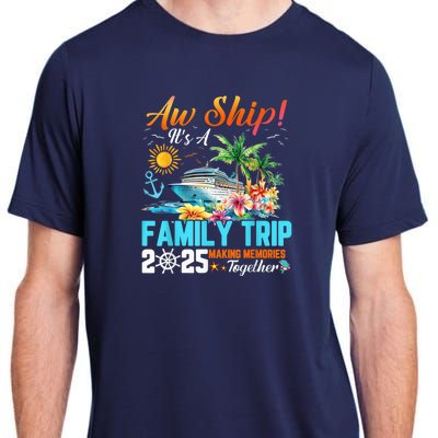 Aw Ship! It’S A Family Trip 2025 Family Matching Cruise Adult ChromaSoft Performance T-Shirt