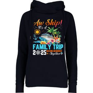 Aw Ship! It’S A Family Trip 2025 Family Matching Cruise Womens Funnel Neck Pullover Hood