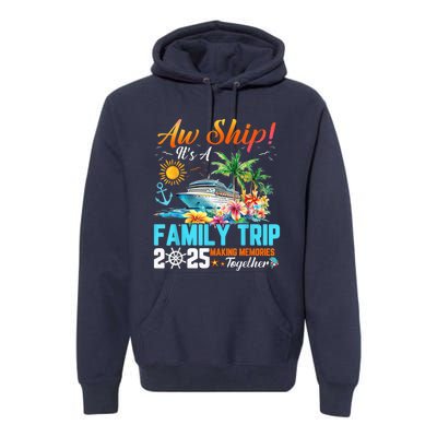 Aw Ship! It’S A Family Trip 2025 Family Matching Cruise Premium Hoodie