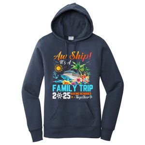 Aw Ship! It’S A Family Trip 2025 Family Matching Cruise Women's Pullover Hoodie