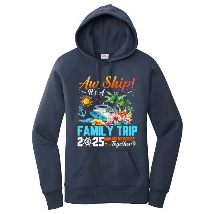 Aw Ship! It’S A Family Trip 2025 Family Matching Cruise Women's Pullover Hoodie