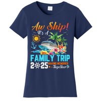 Aw Ship! It’S A Family Trip 2025 Family Matching Cruise Women's T-Shirt