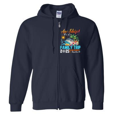 Aw Ship! It’S A Family Trip 2025 Family Matching Cruise Full Zip Hoodie