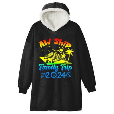 Aw Ship Its A Family Cruise 2024 Trip Vacation Matching Hooded Wearable Blanket