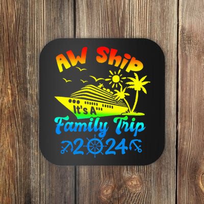 Aw Ship Its A Family Cruise 2024 Trip Vacation Matching Coaster