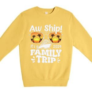 Aw Ship ItS A Family Trip 2024 Family Cruise Squad Matching Premium Crewneck Sweatshirt