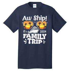 Aw Ship ItS A Family Trip 2024 Family Cruise Squad Matching Tall T-Shirt