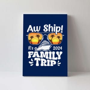 Aw Ship ItS A Family Trip 2024 Family Cruise Squad Matching Canvas