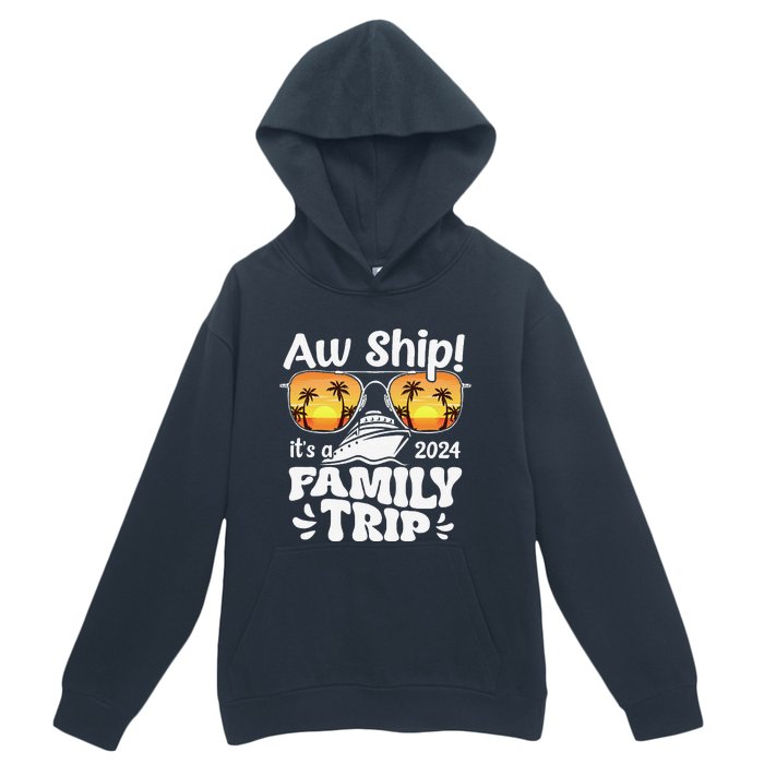 Aw Ship ItS A Family Trip 2024 Family Cruise Squad Matching Urban Pullover Hoodie