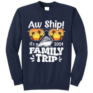 Aw Ship ItS A Family Trip 2024 Family Cruise Squad Matching Tall Sweatshirt