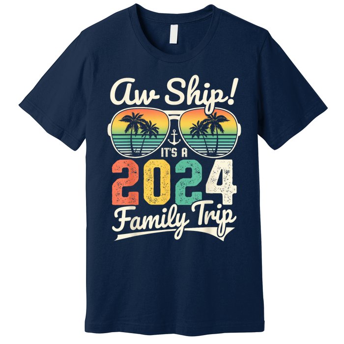 Aw Ship It's A 2024 Family Trip Family Cruise Vintage Premium T-Shirt