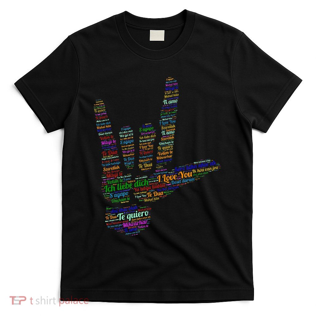 Asl Sign I Love You In 40 Different Languages Asl T-Shirt